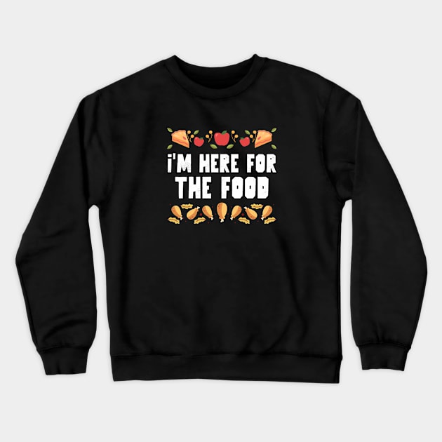 I'm Here For The Food Crewneck Sweatshirt by CANVAZSHOP